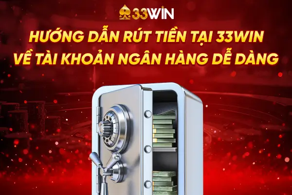 Hướng dẫn cách rút tiền 33win siêu đơn giản 