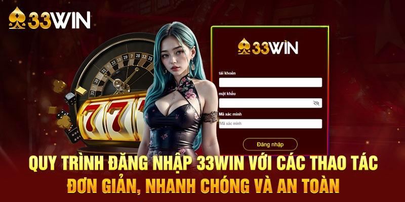 Hướng dẫn đăng nhập 33win trải nghiệm cá cược đẳng cấp nhất