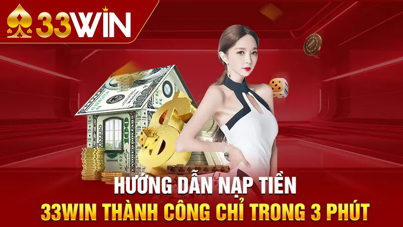 Nạp tiền 33Win qua hệ thống đại lý