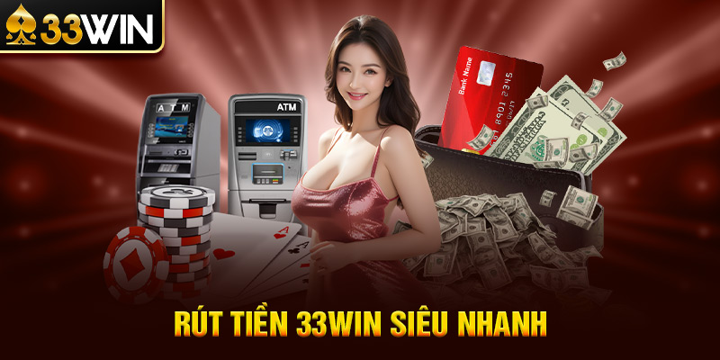 Hướng Dẫn Rút Tiền 33WIN Về Tài Khoản 