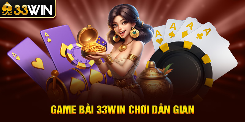 Game bài 3D - Trải nghiệm đỉnh cao của sự kịch tính